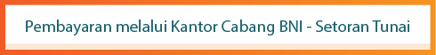 Pembayaran melalui Kantor Cabang BNI - Setor Tunai